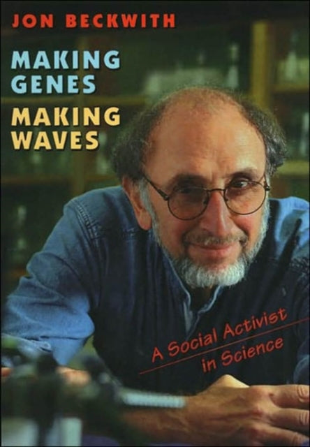 Book cover of: Making Genes, Making Waves. By: Jon Beckwith
