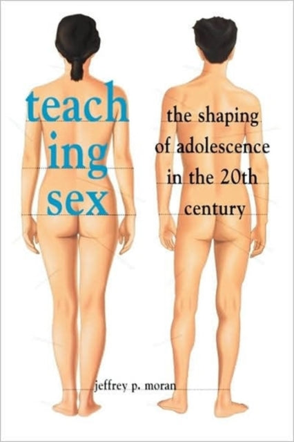 Book cover of: Teaching Sex. By: Jeffrey P. Moran