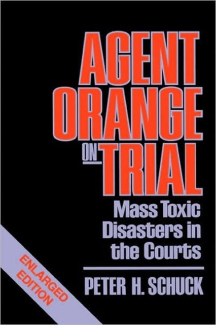 Book cover of: Agent Orange on Trial. By: Peter H. Schuck