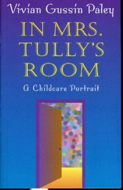 Book cover of: In Mrs. Tully's Room. By: Vivian Gussin Paley
