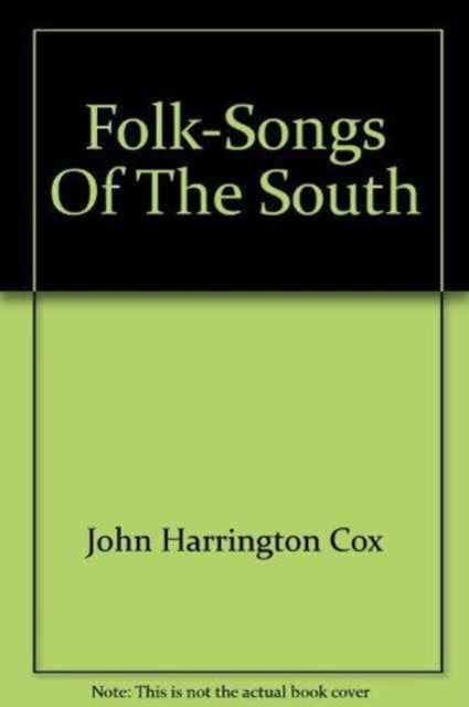 Book cover of: Folk-Songs of the South. By: John Harrington Cox
