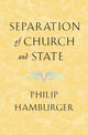 Book cover of: Separation of Church and State. By: Philip Hamburger