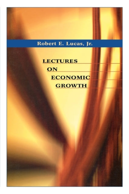 Book cover of: Lectures on Economic Growth. By: Robert E. Lucas, Jr.