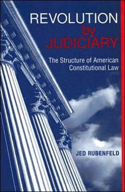 Book cover of: Revolution by Judiciary. By: Jed Rubenfeld