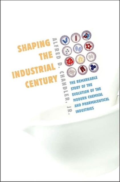 Book cover of: Shaping the Industrial Century. By: Alfred D. Chandler Jr.