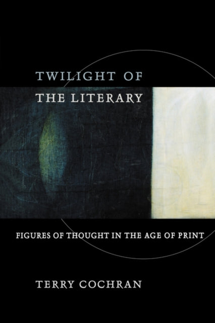 Book cover of: Twilight of the Literary. By: Terry Cochran