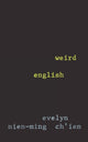Book cover of: Weird English. By: Evelyn Nien-Ming Chʻien