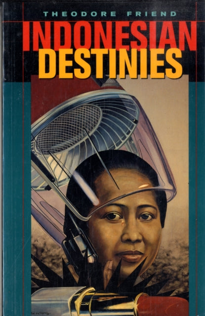 Book cover of: Indonesian Destinies. By: Theodore Friend