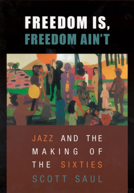 Book cover of: Freedom Is, Freedom Ain’t. By: Scott Saul