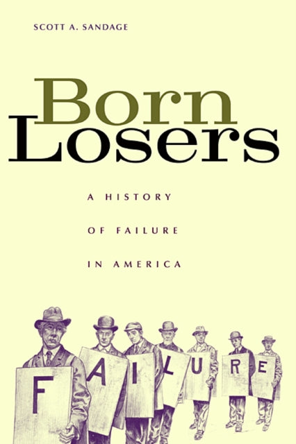Book cover of: Born Losers. By: Scott A. Sandage