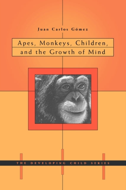 Book cover of: Apes, Monkeys, Children, and the Growth of Mind. By: Juan Carlos Gomez