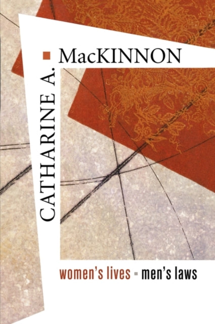 Book cover of: Women’s Lives, Men’s Laws. By: Catharine A. MacKinnon