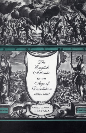 English Atlantic in an Age of Revolution, 1640–1661