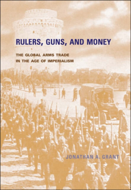 Book cover of: Rulers, Guns, and Money. By: Jonathan A. Grant