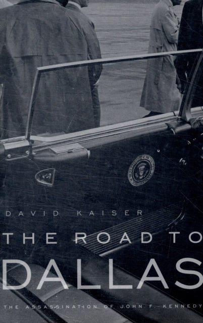 Book cover of: Road to Dallas. By: David Kaiser