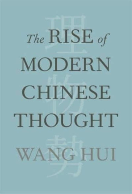 Book cover of: Rise of Modern Chinese Thought. By: Hui Wang
