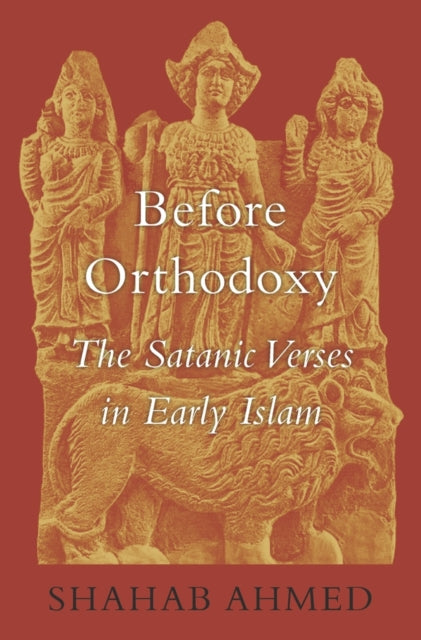 Book cover of: Before Orthodoxy. By: Shahab Ahmed