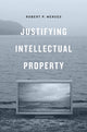 Book cover of: Justifying Intellectual Property. By: Robert P. Merges