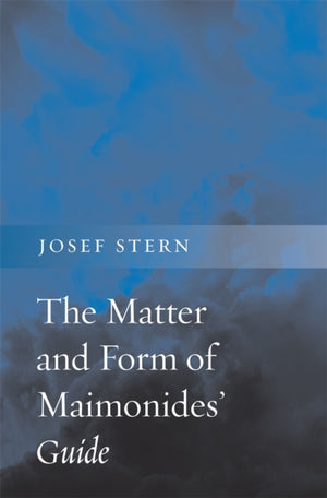 Matter and Form of Maimonides’ Guide