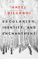 Book cover of: Secularism, Identity, and Enchantment