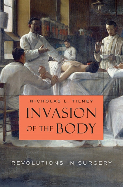 Book cover of: Invasion of the Body. By: Nicholas L. Tilney