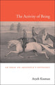 Book cover of: Activity of Being. By: Aryeh Kosman