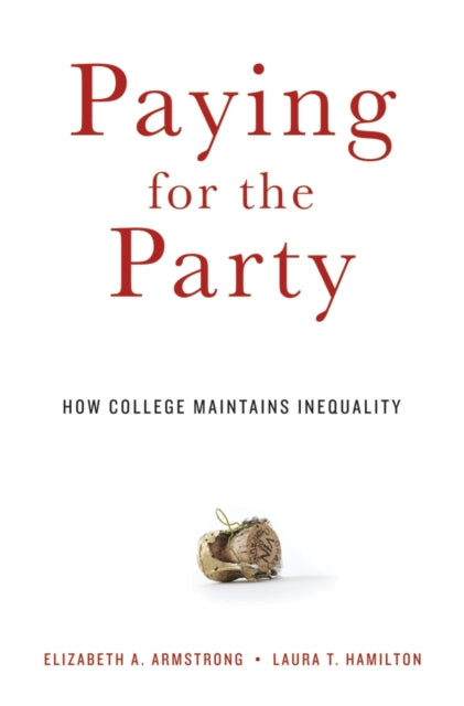 Book cover of: Paying for the Party. By: Elizabeth A. Armstrong