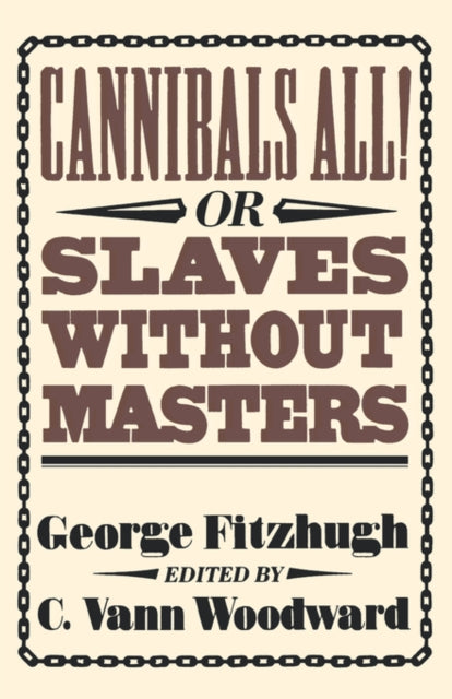 Book cover of: Cannibals All! Or, Slaves without Masters. By: George Fitzhugh