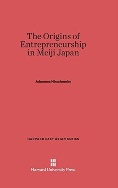 Book cover of: Origins of Entrepreneurship in Meiji Japan. By: Johannes Hirschmeier