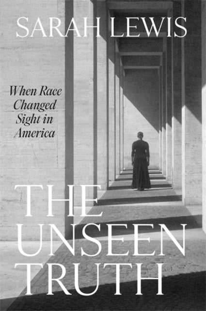 Book cover of: Unseen Truth. By: Sarah Lewis