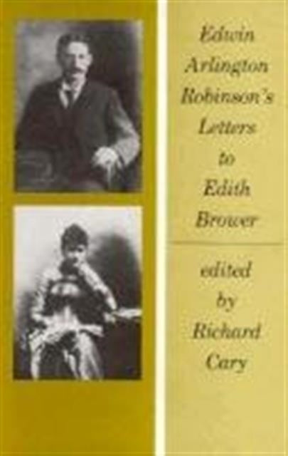 Book cover of: Edwin Arlington Robinson’s Letters to Edith Brower