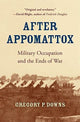 Book cover of: After Appomattox. By: Gregory P. Downs