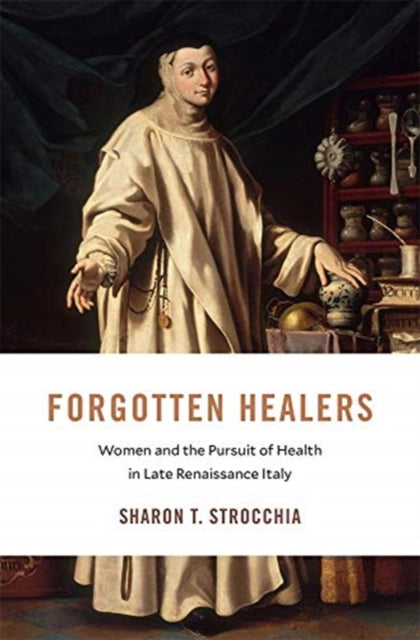 Book cover of: Forgotten Healers. By: Sharon T. Strocchia