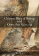 Book cover of: Chinese Ways of Seeing and Open-Air Painting. By: Yi Gu