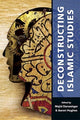 Book cover of: Deconstructing Islamic Studies. By: Aaron W. Hughes