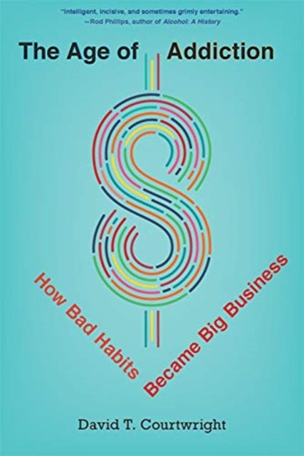 Book cover of: Age of Addiction. By: David T. Courtwright