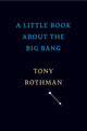 Book cover of: Little Book about the Big Bang. By: Tony Rothman
