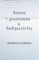 Book cover of: Sense, Nonsense, and Subjectivity. By: Markus Gabriel