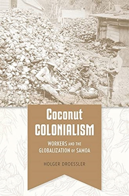 Book cover of: Coconut Colonialism. By: Holger Droessler