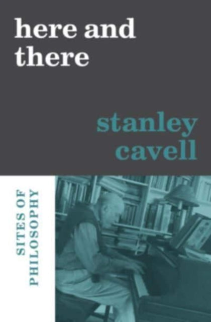 Book cover of: Here and There. By: Stanley Cavell