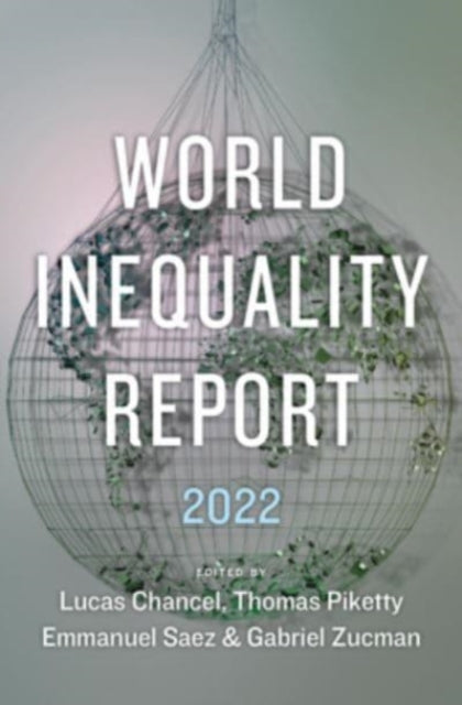 Book cover of: World Inequality Report 2022. By: Lucas Chancel