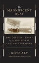 Book cover of: Magnificent Boat. By: Götz Aly