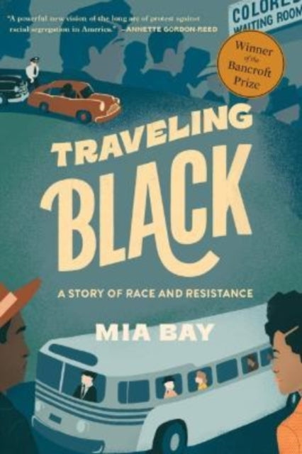 Book cover of: Traveling Black. By: Roy F and Jeannette P Nichols Chair in American History Mia Bay