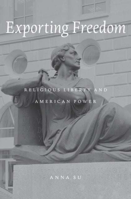 Book cover of: Exporting Freedom. By: Anna Su