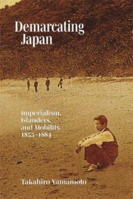 Book cover of: Demarcating Japan. By: Takahiro Yamamoto