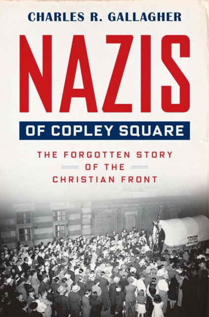 Book cover of: Nazis of Copley Square. By: Charles Gallagher