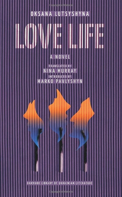 Book cover of: Love Life. By: Oksana Lutsyshyna