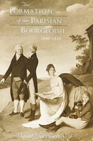 Formation of the Parisian Bourgeoisie, 1690-1830