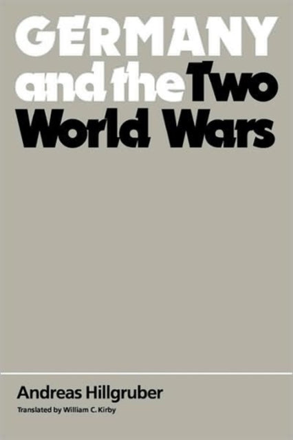 Book cover of: Germany and the Two World Wars. By: Andreas Hillgruber