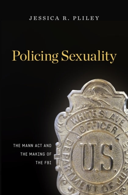 Book cover of: Policing Sexuality. By: Jessica R. Pliley